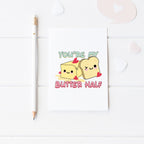You’re My Butter Half Valentine’s Card
